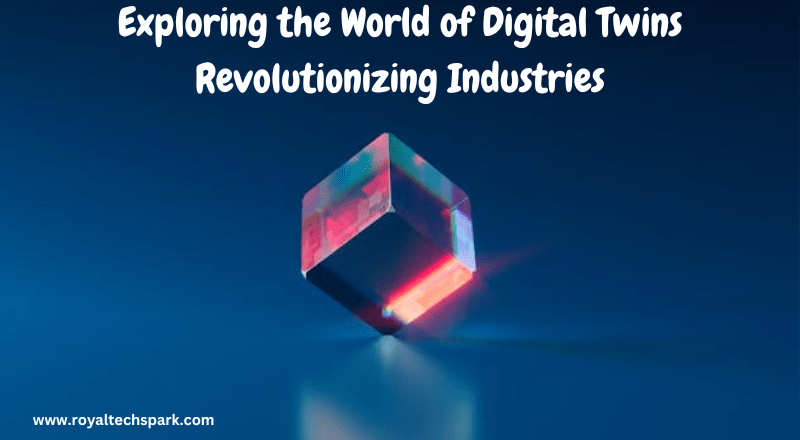 Exploring the World of Digital Twins: Revolutionizing Industries