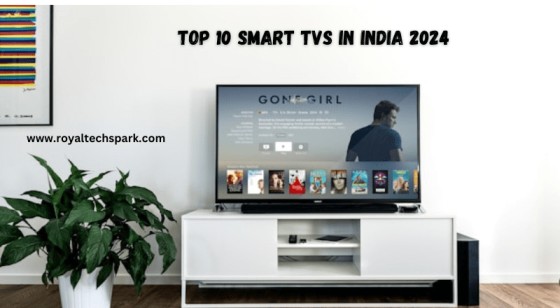 Top 10 Smart TVs in India 2024: